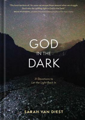 God in the Dark: 31 Devotions to Let the Light Back in by Sarah Van Diest