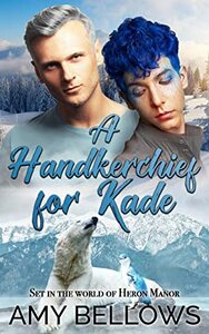 A Handkerchief for Kade by Amy Bellows