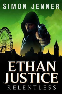 Ethan Justice: Relentless by Simon Jenner