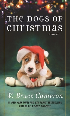 The Dogs of Christmas by W. Bruce Cameron