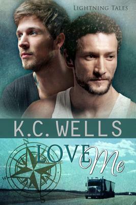 Love Me by K.C. Wells
