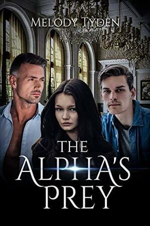 The Alpha's Prey by Melody Tyden