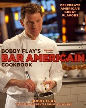 Bobby Flay's Bar Americain Cookbook by Bobby Flay, Stephanie Banyas, Sally Jackson