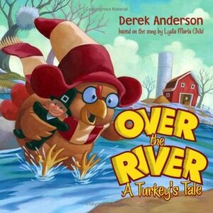 Over the River: A Turkey's Tale by Derek Anderson