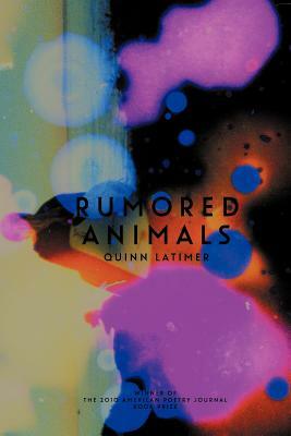Rumored Animals by Quinn Latimer