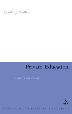 Private Education: Tradition and Diversity by Geoffrey Walford