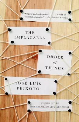 The Implacable Order of Things by José Luís Peixoto