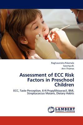 Assessment of Ecc Risk Factors in Preschool Children by Ann Thomas, Raghavendra Pidamale, Sowmya B