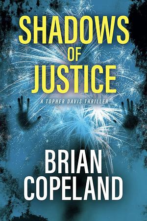 Shadows of Justice: A Topher Davis Thriller by Brian Copeland