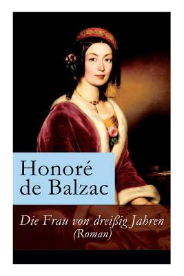 Die Frau von dreißig Jahren (Roman) by Hedwig Lachmann, Honoré de Balzac