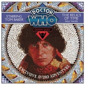Doctor Who: Demon Quest, Part 1: The Relics of Time by Susan Jameson, Tom Baker, Paul Magrs