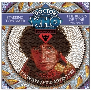 Doctor Who: Demon Quest, Part 1: The Relics of Time by Paul Magrs, Susan Jameson, Tom Baker