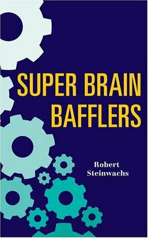 Super Brain Bafflers by Robert Steinwachs