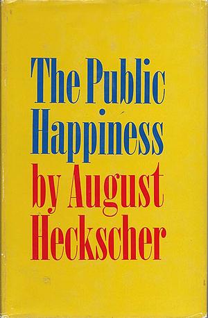 The Public Happiness by August Heckscher