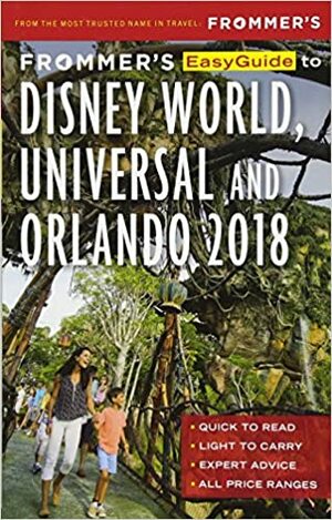 Frommer's Easyguide to Disney World, Universal and Orlando 2018 by Jason Cochran