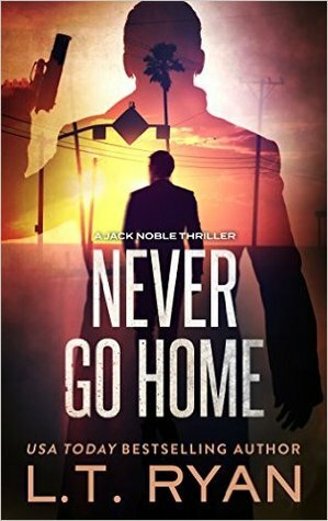 Never Go Home by L.T. Ryan