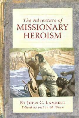 The Adventure of Missionary Heroism by John C. Lambert