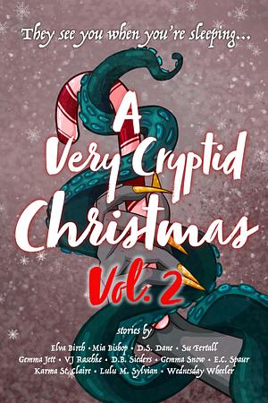 A Very Cryptid Christmas Vol. 2 by E.C. Spaur, Mia Bishop, Elva Birch, D. B. Sieders, Wednesday Wheeler, Lulu M. Sylvian, Su Fertall, D.S. Dane