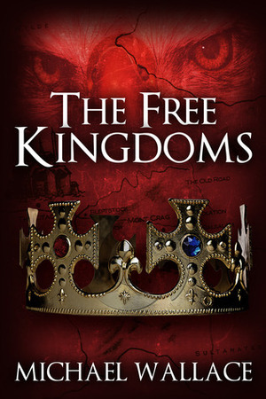 The Free Kingdoms by Michael Wallace