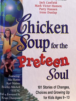 Chicken Soup for the Preteen Soul by Patty Hansen, Irene Dunlap, Mark Victor Hansen, Jack Canfield