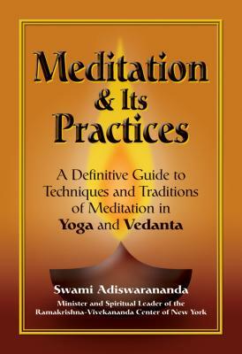 Meditation & Its Practices: A Definitive Guide to Techniques and Traditions of Meditation in Yoga and Vedanta by Swami Adiswarananda