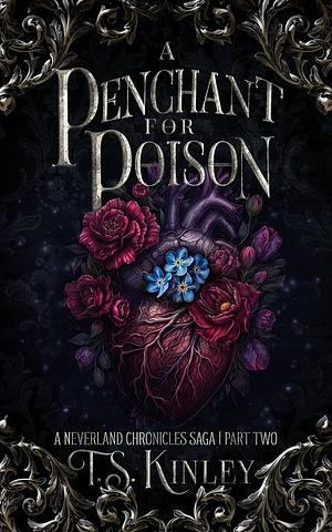 A Penchant For Poison: A Neverland Chronicles Saga Part 2 by T.S. Kinley