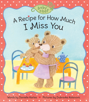 A Recipe for How Much I Miss You by Danielle Kartes