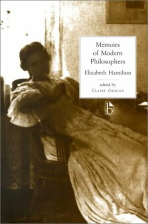 Memoirs of Modern Philosophers by Elizabeth Hamilton, Claire Grogan