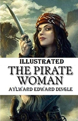 The Pirate Woman Illustrated by Aylward Edward Dingle