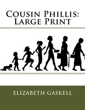 Cousin Phillis: Large Print by Elizabeth Gaskell