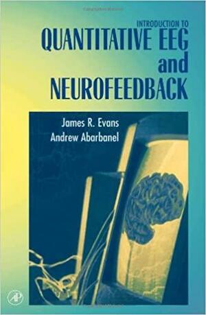 Introduction to Quantitative EEG and Neurofeedback by James R. Evans