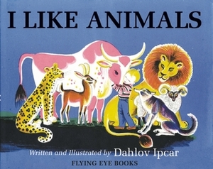 I Like Animals by Dahlov Ipcar