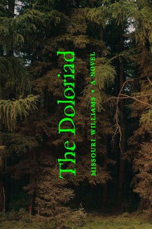 The Doloriad: A Novel by Missouri Williams