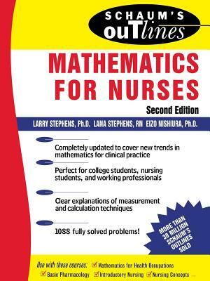 Schaum's Outline of Mathematics for Nurses: Theory and Problems of Mathematics for Nurses by Lana C. Stephens, Eizo Nishiura, Larry J. Stephens