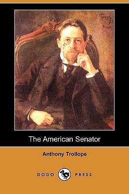 The American Senator (Dodo Press) by Anthony Trollope