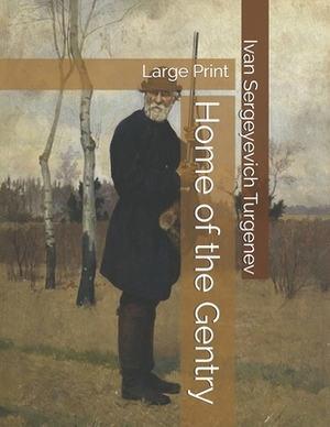 Home of the Gentry: Large Print by Ivan Turgenev