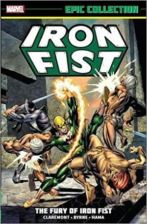 Iron Fist Epic Collection Vol. 1: The Fury of Iron Fist by Chris Claremont, Roy Thomas, Doug Moench, Len Wein, Tony Isabella