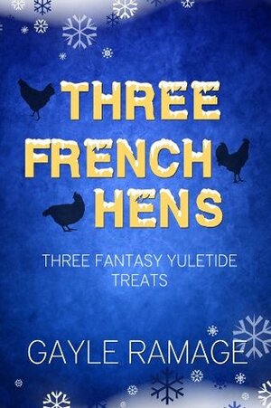 Three French Hens by Gayle Ramage