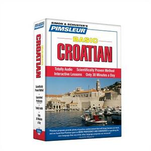 Pimsleur Croatian Basic Course - Level 1 Lessons 1-10 CD: Learn to Speak and Understand Croatian with Pimsleur Language Programs [With CD] by Pimsleur