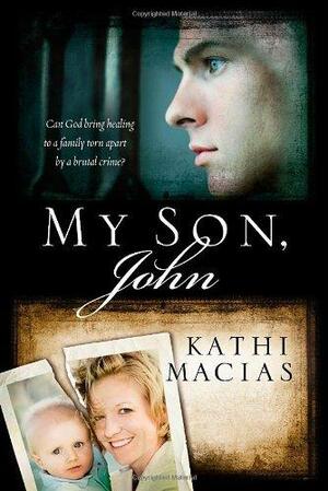 My Son, John by Kathi Macias