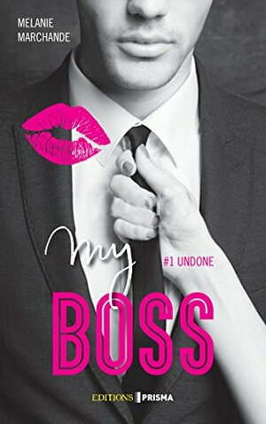 My boss - Undone by Melanie Marchande