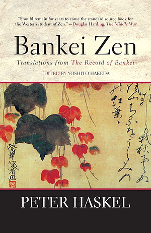 Bankei Zen: Translations from the Record of Bankei by Bankei