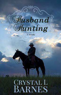 Husband Hunting: A Crystal Falls Novella by Crystal L. Barnes