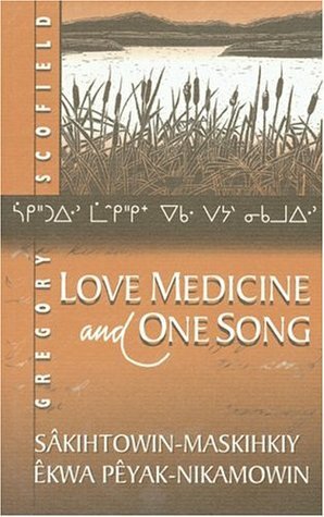 Love Medicine and One Song by Gregory Scofield, Jim Brennan