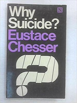 Why Suicide? by Eustace Chesser