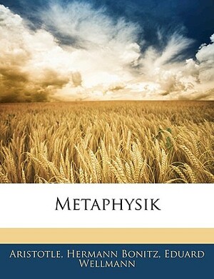 Metaphysik by Hermann Bonitz, Eduard Wellmann, Aristotle