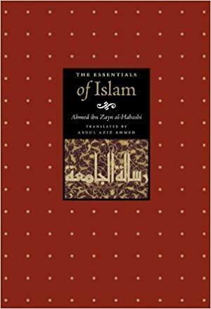 The Essentials of Islam by Ahmad ibn Zayn al-Habashi