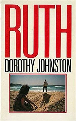 Ruth by Dorothy Johnston