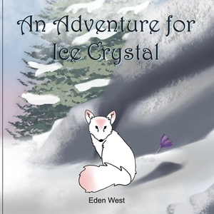 An Adventure for Ice Crystal by Eden West