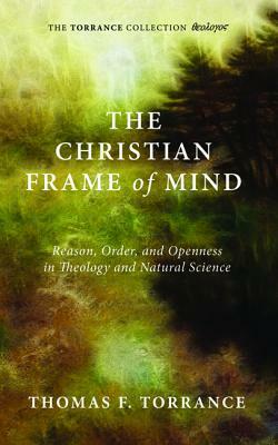 The Christian Frame of Mind by Thomas F. Torrance, W. Jim Neidhardt